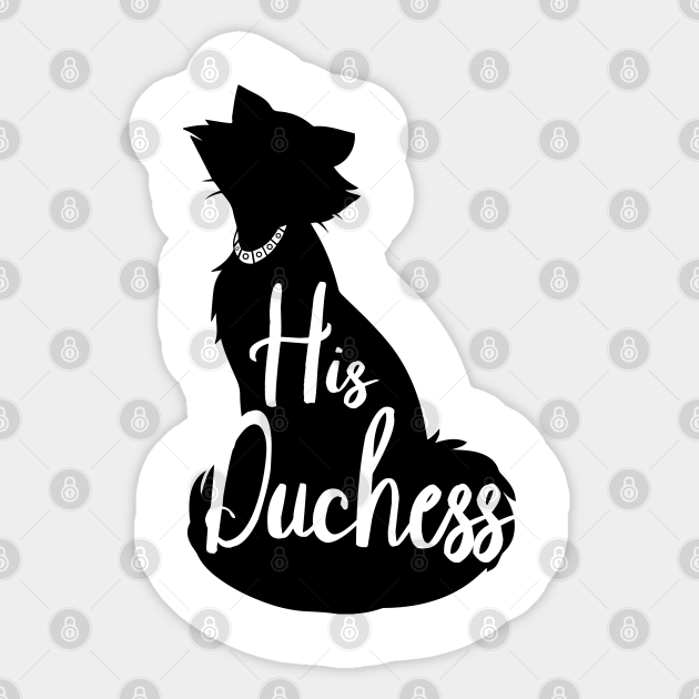 His Duchess Is A Ghost His Duchess - Aristocats - Sticker | TeePublic